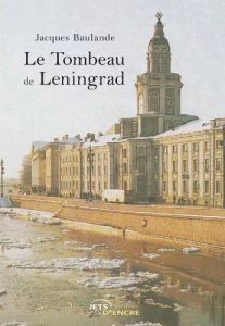 Le Tombeau de Leningrad - Baulande Jacques