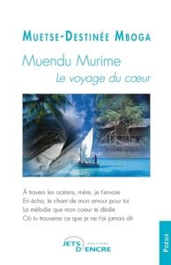 Muendu Murime : Le voyage du coeur - Mboga Muetse-destinée