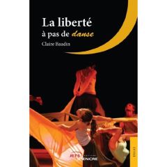 La liberté à pas de danse - Baudin Claire