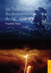 Les trois grands bouleversements du XXIe siècle - PROPHETE THELA