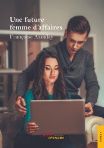 Une future femme d'affaires - Azoulay Françoise