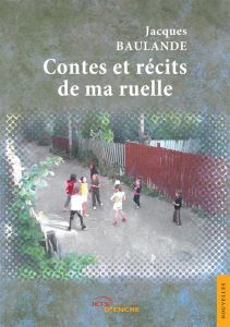 Contes et récits de ma ruelle - Baulande Jacques