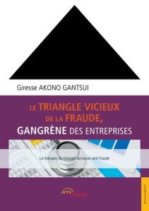 Le triangle vicieux de la fraude, gangrène des entreprises - Akono Gantsui giresse