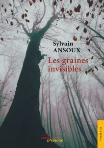 Les graines invisibles - Ansoux Sylvain