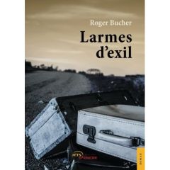 Larmes d'exil - Bucher Roger