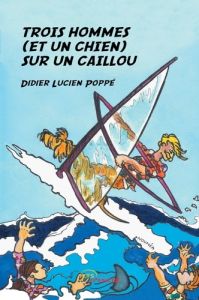 Trois hommes (et un chien) sur un caillou - Poppe Didier Lucien