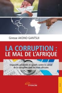 La corruption : le mal de l'Afrique - Akono Gantsui Giresse