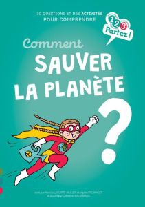 Comment sauver la Planète ? - Laporte-Muller Patricia - Fromager Sophie - Lallem