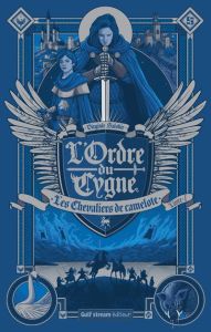 L'Ordre du cygne Tome 1 : Les chevaliers de Camelote - Salobir Virginie