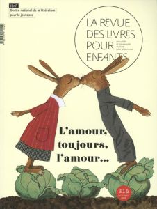 La revue des livres pour enfants N° 316, décembre 2020 : L'amour, toujours, l'amour... - Blanchard Anne - Engel Laurence