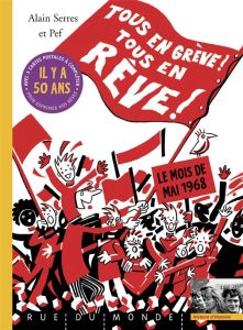 Tous en grève ! Tous en rêve ! Le mois de mai 1968 - Avec 3 cartes postales à compléter pour exprime - Serres Alain