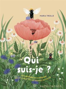 Qui suis-je ? Ou l'histoire de la mouche qui n'aimait pas les bouses de vache - Trolle Maria - Serres-Giardi Laurana