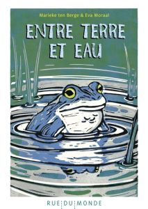 Entre terre et eau - Moraal Eva - ten Berge Marieke - Tron-Mulder Cathe