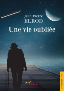 Une vie oubliée - Elrod Jean-Pierre