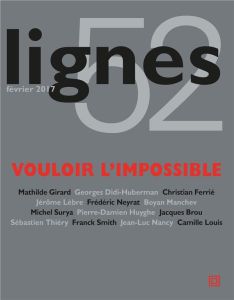 Lignes N° 52, février 2017 : Vouloir l'impossible - Surya Michel