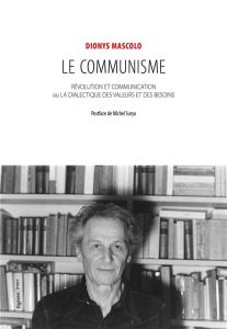 Le communisme. Révolution et communication ou la dialectique des valeurs et des besoins - Mascolo Dionys - Surya Michel