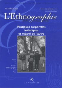 L'Ethnographie N° 5, Automne 2012 : Pratiques corporelles artistiques et regard de l'autre - Pradier Jean-Marie