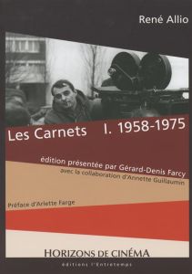 Les carnets. Tome 1, 1958-1975 - Allio René - Farcy Gérard-Denis - Guillaumin Annet