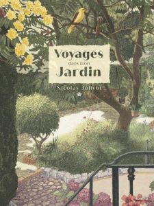 Voyages dans mon Jardin - Jolivot Nicolas