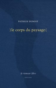 Le corps du paysage - Dubost Patrick