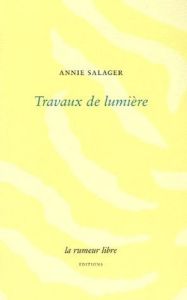 Travaux de lumière - Salager Annie