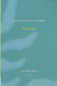 Pollens - Gordien Marie-Christine