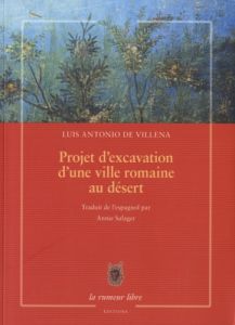 Projet d'excavation d'une ville romaine au désert - Villena Luis-Antonio de - Salager Annie