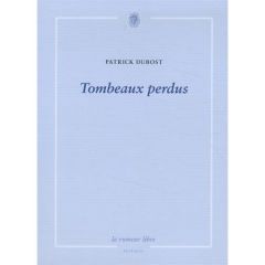 Tombeaux perdus - Dubost Patrick