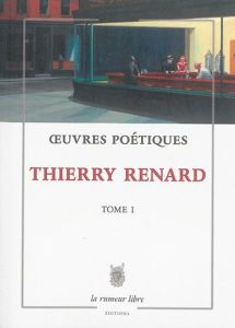 Oeuvres poétiques. Tome 1 - Renard Thierry