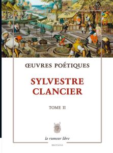 Oeuvres poétiques. Tome 2 - Clancier Sylvestre