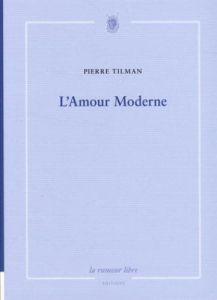 L'amour moderne - Tilman Pierre