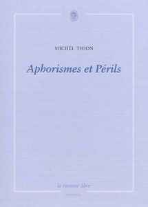 Aphorismes et Périls - Thion Michel