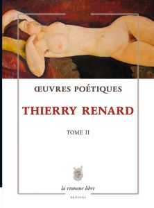 Oeuvres poétiques. Tome 2 - Renard Thierry