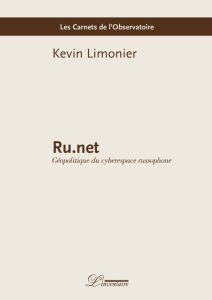 Ru.net. Géopolitique du cyberespace russophone - Limonier Kevin