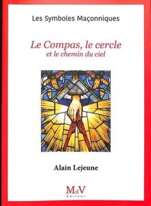 Le compas, le cercle et le chemin du ciel - Lejeune Alain