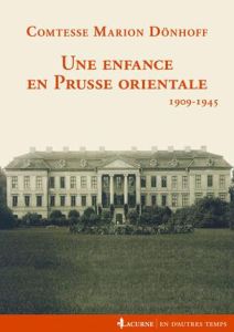 Une enfance en Prusse-Orientale (1909-1945) - Dönhoff Marion - Kowalski Colette