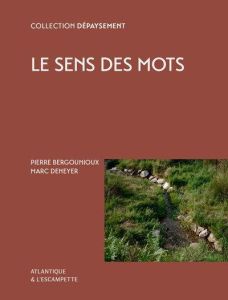 Le sens des mots - Bergounioux Pierre - Deneyer Marc