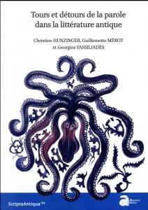 Tours et détours de la parole dans la littérature antique - Hunzinger Christine - Mérot Guillemette - Vassilia