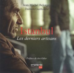 Istanbul. Les derniers artisans - Belorgey Jean-Michel - Guillaume Damien - Güler Ar