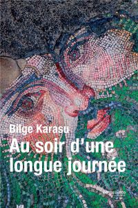 Au soir d'une longue journée - Karasu Bilge - Aktug Asli - Mascarou Alain - Abel