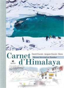 Carnet d'Himalaya. Retour hivernal au Zanskar - Ducoin David - Ducoin Jacques