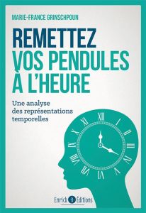 Remettez vos pendules à l'heure. Une analyse des représentations temporelles - Grinschpoun Marie-France