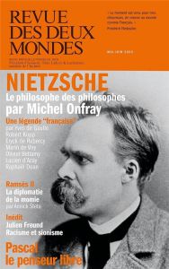 Revue des deux Mondes mai-juin 2023 : Nietzsche. Le philosophe des philosophes par Michel Onfray - Julia Aurélie