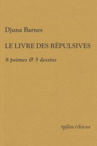 Le livre des répulsives. 8 poèmes & 5 dessins - Barnes Djuna