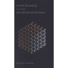 Le trait. Une théorie de l'écriture - Noordzij Gerrit - Baudin Fernand - Middendorp Jan