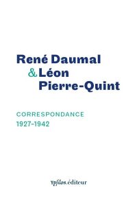 Correspondance 1927-1942 - Daumal René - Pierre-Quint Léon - Dranty Billy - S