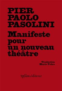 Manifeste pour un nouveau théâtre. Edition bilingue français-italien - Pasolini Pier Paolo - Fabre Marie