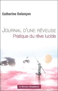 Journal d'une rêveuse - pratique du rêve lucide - Dalançon Catherine