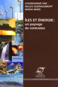 Iles et énergie : un paysage de contrastes - Guerassimoff Gilles - Maïzi Nadia