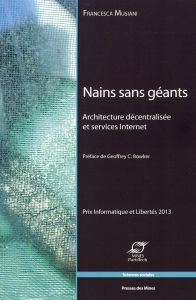 Nains sans géants. Achitecture décentralisée et services Internet - Musiani Francesca - Bowker Geoffrey C.